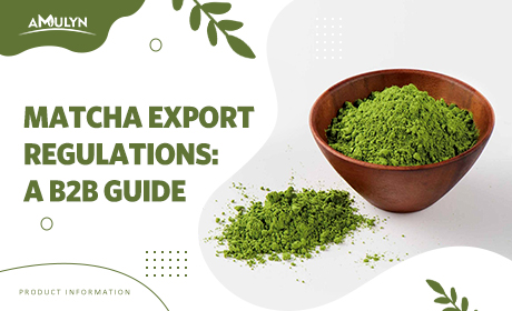Navigating International Regulations for Matcha Export: A B2B Guide